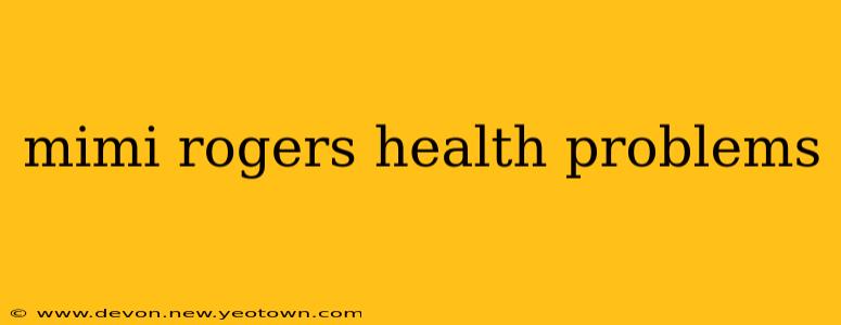 mimi rogers health problems