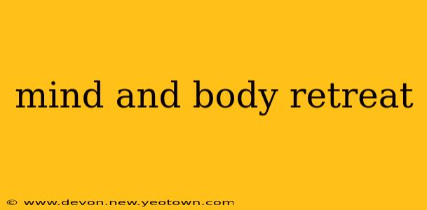 mind and body retreat