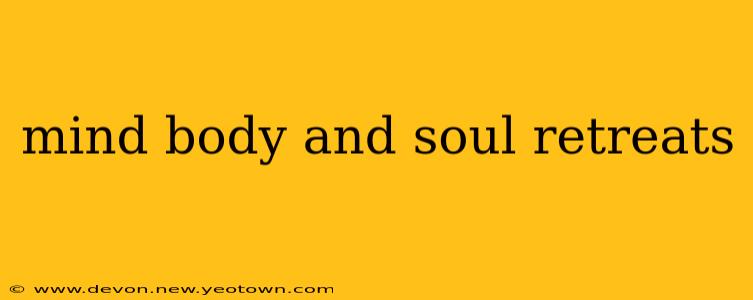 mind body and soul retreats