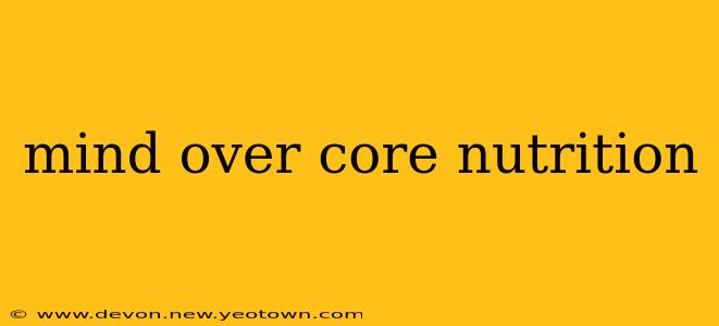 mind over core nutrition