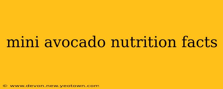 mini avocado nutrition facts