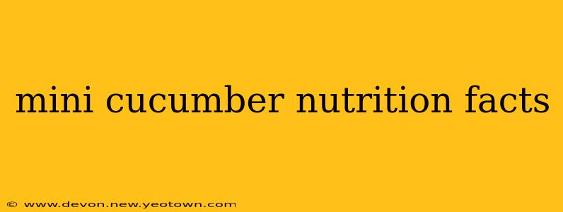 mini cucumber nutrition facts