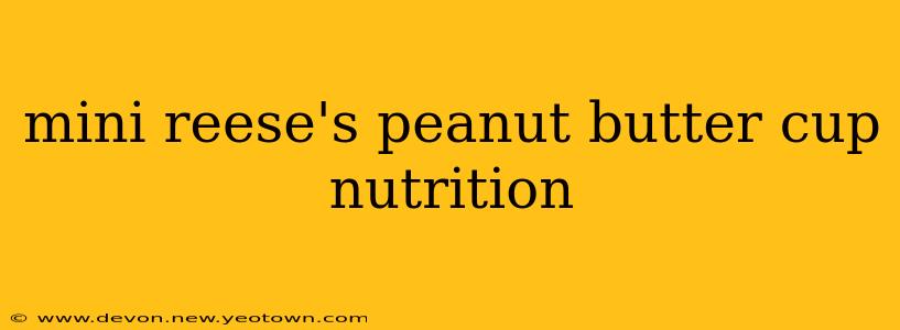 mini reese's peanut butter cup nutrition