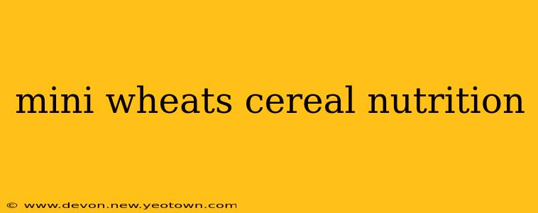 mini wheats cereal nutrition
