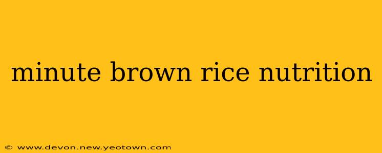 minute brown rice nutrition