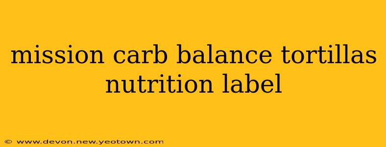 mission carb balance tortillas nutrition label