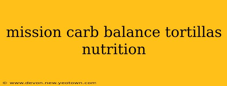 mission carb balance tortillas nutrition