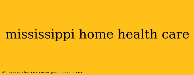 mississippi home health care