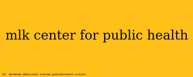 mlk center for public health