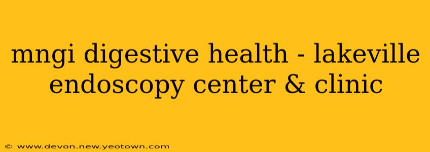 mngi digestive health - lakeville endoscopy center & clinic