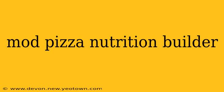 mod pizza nutrition builder