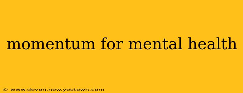 momentum for mental health