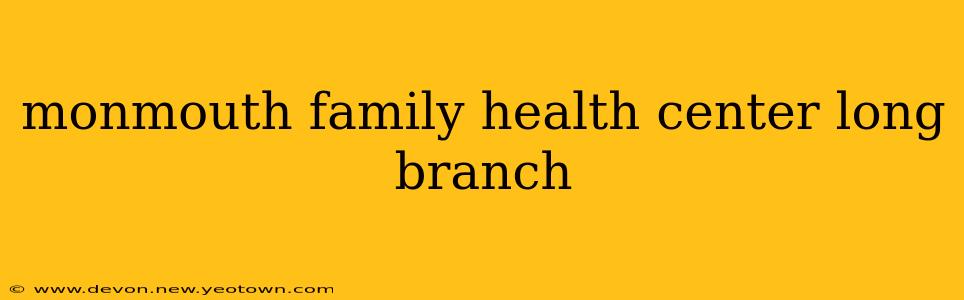 monmouth family health center long branch