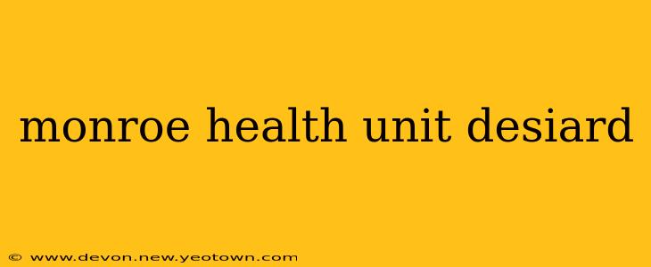 monroe health unit desiard