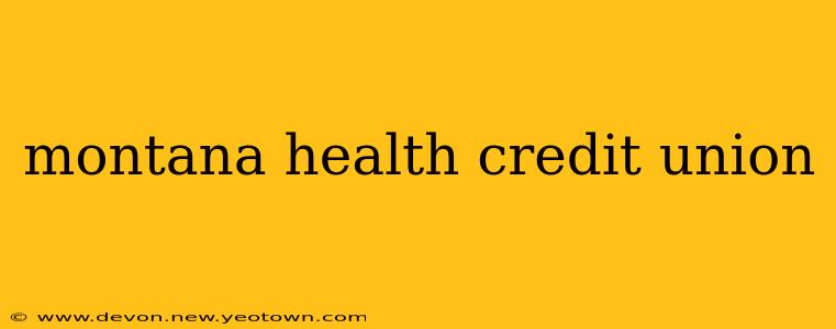 montana health credit union