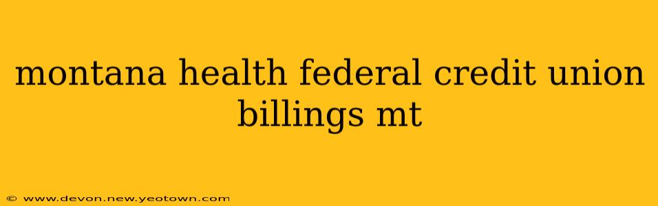 montana health federal credit union billings mt