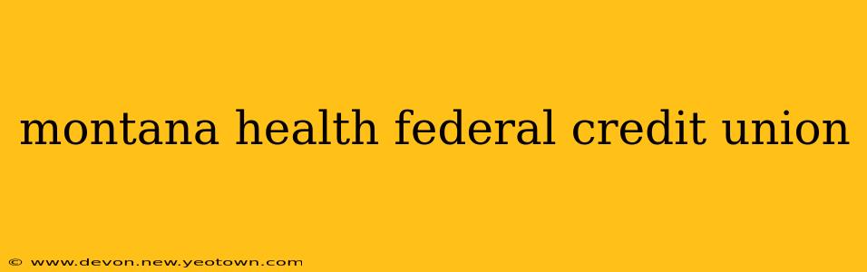 montana health federal credit union