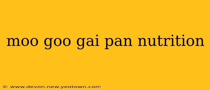 moo goo gai pan nutrition