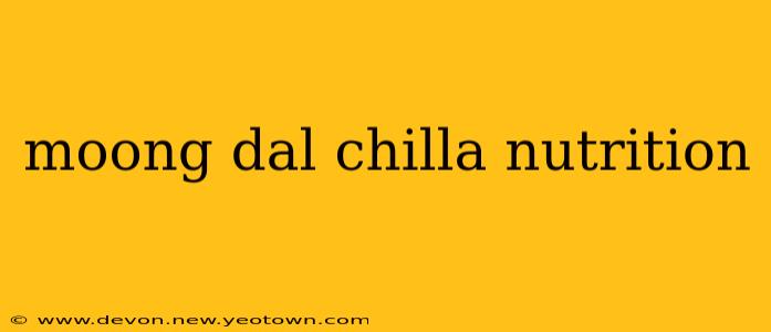 moong dal chilla nutrition