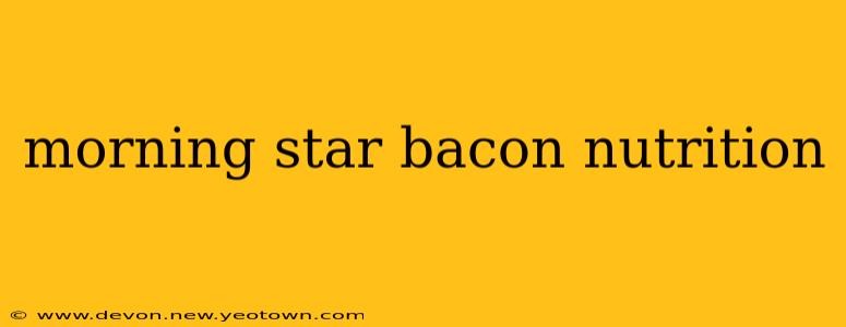 morning star bacon nutrition