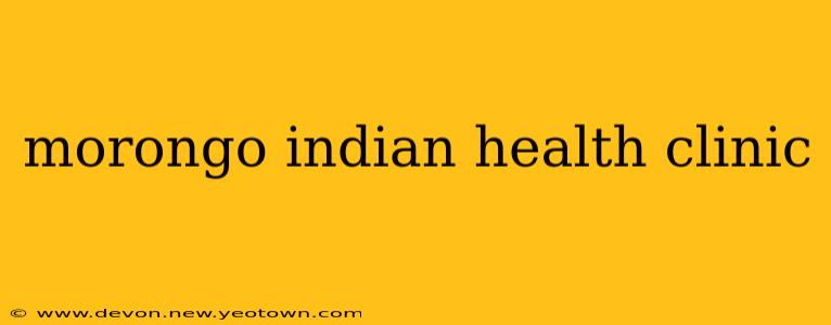 morongo indian health clinic