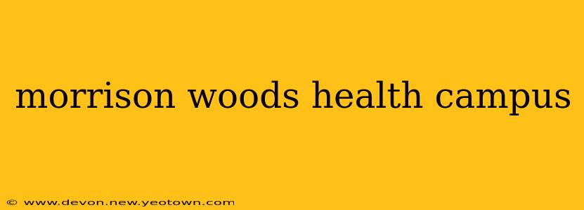 morrison woods health campus