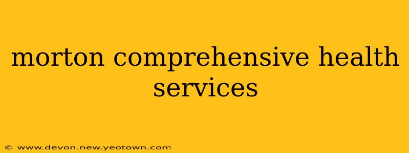 morton comprehensive health services
