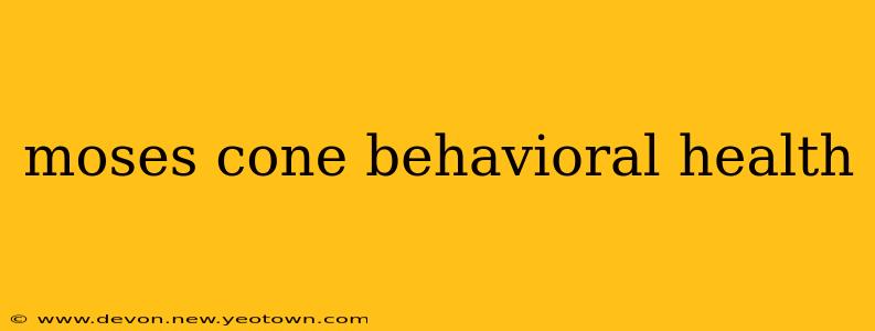 moses cone behavioral health