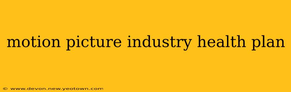 motion picture industry health plan