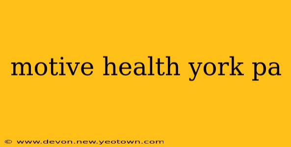 motive health york pa