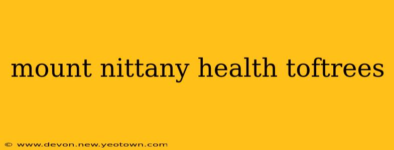 mount nittany health toftrees