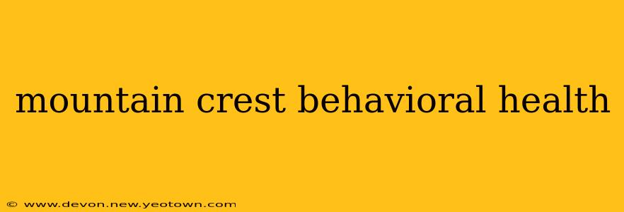 mountain crest behavioral health