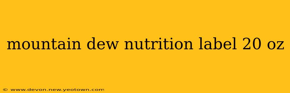 mountain dew nutrition label 20 oz