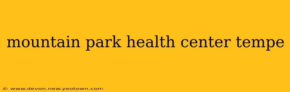 mountain park health center tempe
