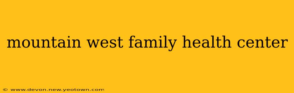 mountain west family health center