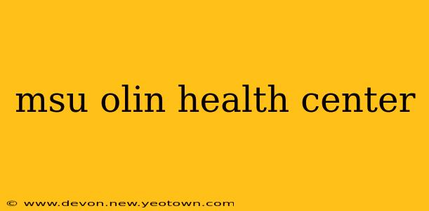 msu olin health center