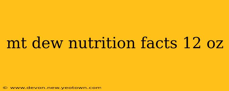 mt dew nutrition facts 12 oz