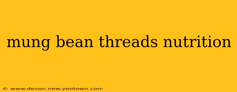 mung bean threads nutrition