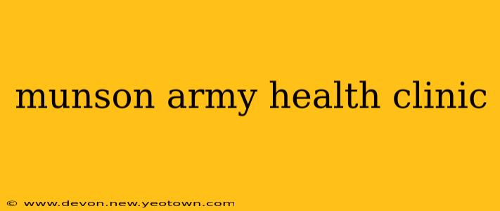 munson army health clinic