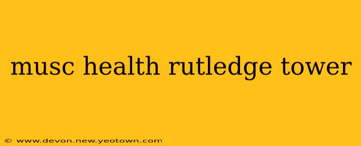 musc health rutledge tower