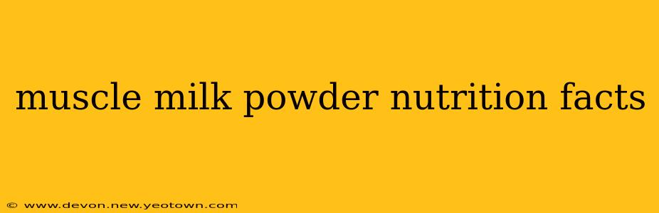 muscle milk powder nutrition facts