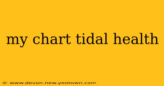 my chart tidal health