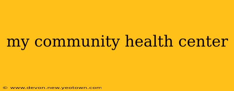 my community health center