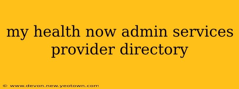 my health now admin services provider directory