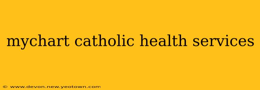 mychart catholic health services