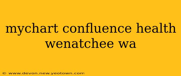mychart confluence health wenatchee wa
