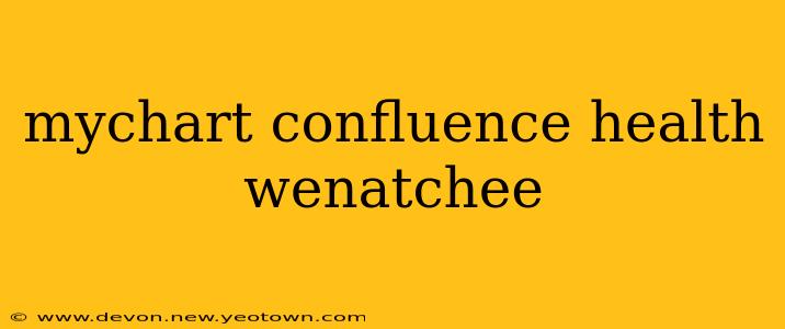 mychart confluence health wenatchee