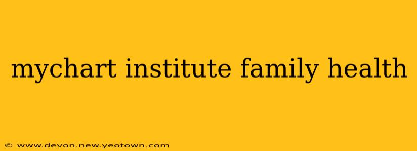 mychart institute family health