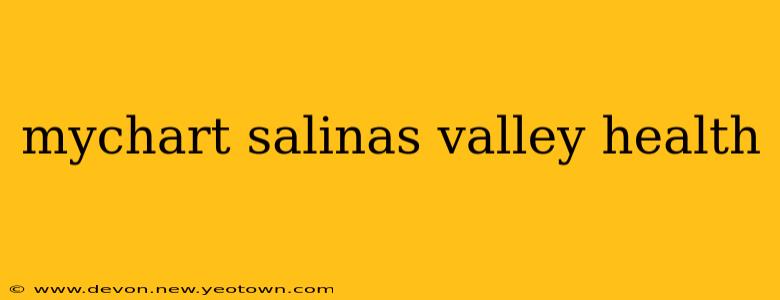 mychart salinas valley health