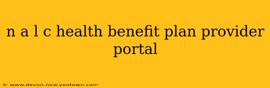 n a l c health benefit plan provider portal